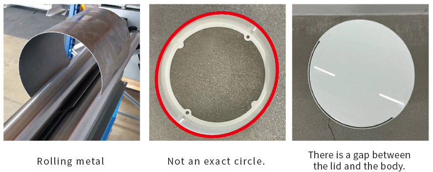 The captions from the left: Rolling metal / Not an exact circle. / There is a gap between the lid and the body.